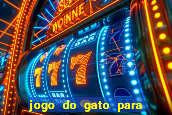 jogo do gato para ganhar dinheiro